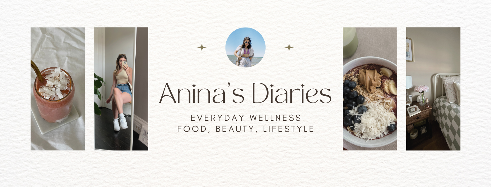 anina's diaries website header. wellness, food, beauty, lifestyle. photos of the blogger, smoothie, acai bowl, and bedroom.