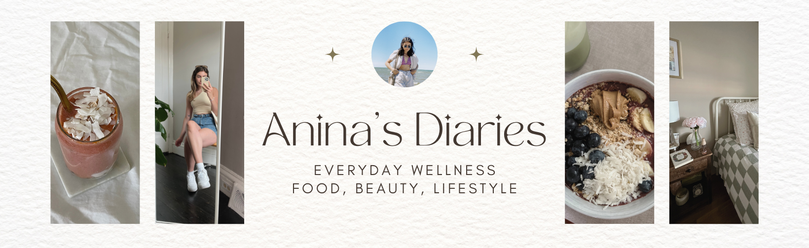 anina's diaries website header. wellness, food, beaut, lifestyle. photos of the blogger, smoothie, acai bowl, and bedroom.